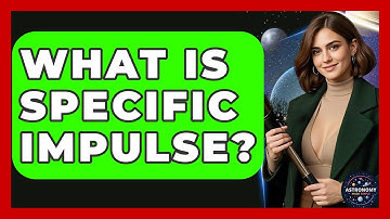 What Is Specific Impulse? - Astronomy Made Simple