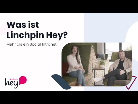 Let's rethink Intranets! Linchpin Hey: Alles Wichtige in 6 Minuten