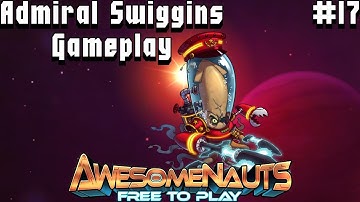 Awesomenauts - 17 - Admiral Swiggins Letting Me Down