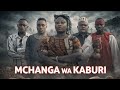 MCHANGA WA KABURI Full Movie