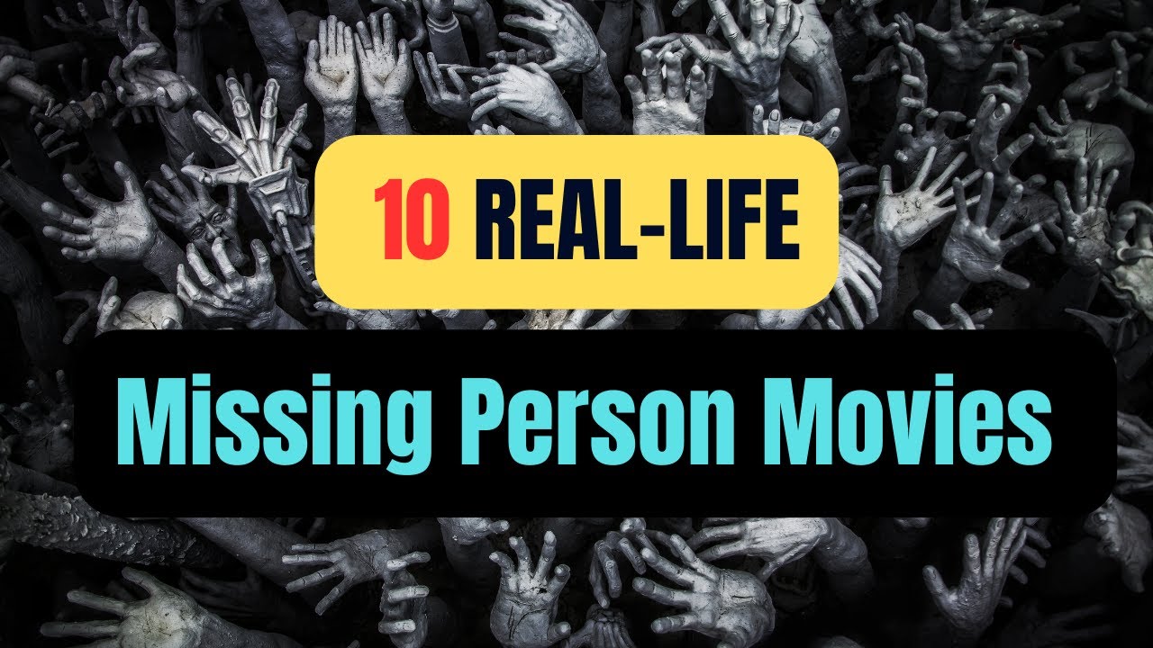 Top 10 Real Life Missing Person Movies That Will Keep You On The Edge Top 10 Real Life Missing Person Movies That Will Keep You On The Edge