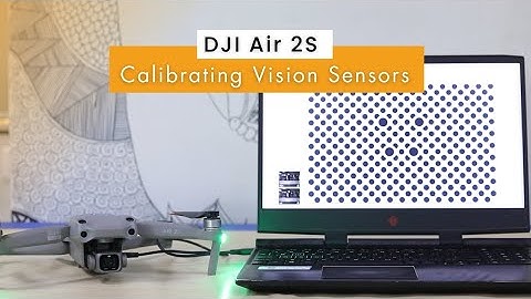 05: Calibrating Vision Sensors - DJI Air 2S Tutorial