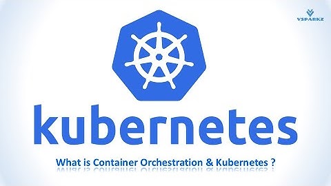 kubernetes tutorial | What is Kubernetes ? | Container Orchestration | What is Container Engine ?