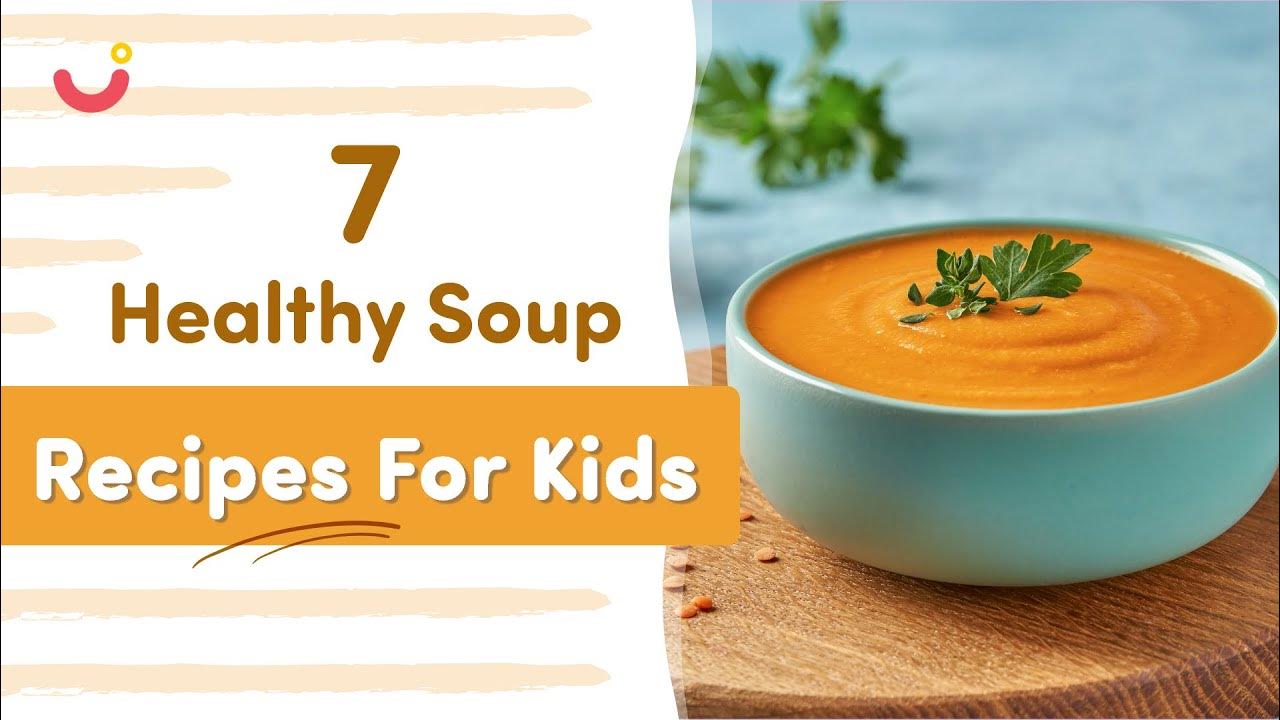 7 Healthy Soup Recipes For Kids Healthy Filling Soup Recipes For 7-healthy-soup-recipes-for-kids-healthy-filling-soup-recipes-for