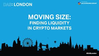 DAS London Panel on Moving Size - Finding Liquidity in Crypto Markets