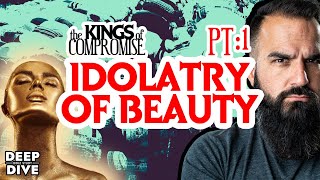 Deep Dive Bible Study | Kings of Compromise pt1: The Idolatry of Beauty