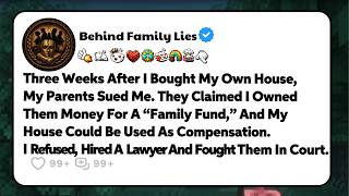 I Bought My Own House, Then My Parents Sued Me—Their Claim Left The Judge Speechless In Court