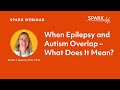 When Epilepsy and Autism Overlap – What Does It Mean?