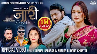 Anath 2 (JAARI ) - Kushal Belbase - Sunita Budha Chhetri - Sagar Regmi  Ft. Ishwor, Aayushma