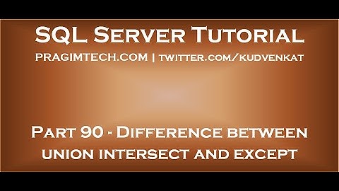 Difference between union intersect and except in sql server