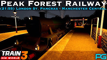 Train Sim World 3 - Peak Forest Railway - 21:55 London St Pancras   Manchester Central - LMS Jubilee