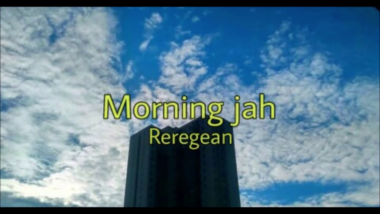 reregean morning jah