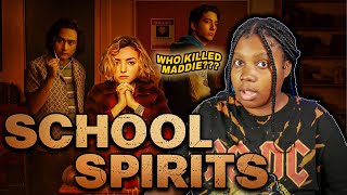 WATCHING **SCHOOL SPIRITS** AND EVERYONE IS SHADY & SUSPICIOUS
