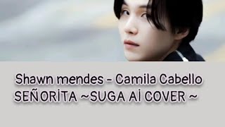 Shawn mendes - Camila Cabello SEÑORİTA ~SUGA Aİ COVER ~