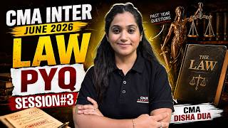 CMA Inter Law PYQs Session #3 | CMA Inter June 2026 | CMA Disha Dua