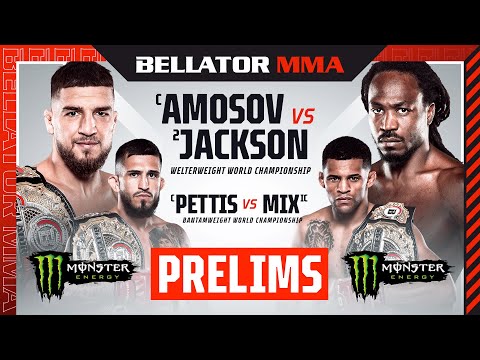 BELLATOR 301: Amosov vs. Jackson Monster Energy Prelims   - DOM