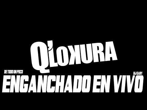 Q LOKURA ENGANCHADO