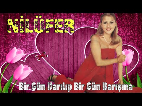 Nilüfer - Bir Gün Darılıp Bir Gün Barışma