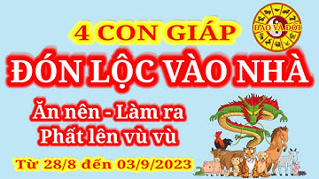 Tuần mới (28/8 - 3/9) || 4 con giáp Đón Lộc Vào nhà, Ăn nên - Làm ra, phất lên vù vù