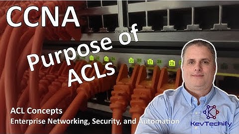 Purpose of ACLs - ACL Concepts - Enterprise Net, Sec, and Automation - CCNA - KevTechify | vid 20