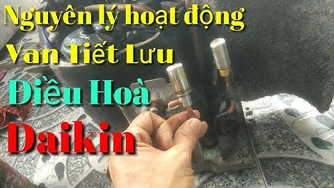 Nguyên lý hoạt động của Van Tiết Lưu điều hoà Daikin//Cách hoạt động của Thân COIL cáp từ máy lạnh