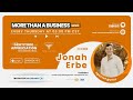 Jonah erbe  more than a business live episode 41