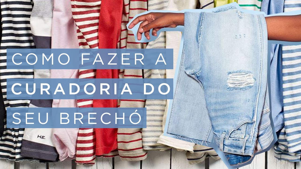 Como fazer uma CURADORIA DE BRECHÓ mais assertiva - seu brechó é uma marca.