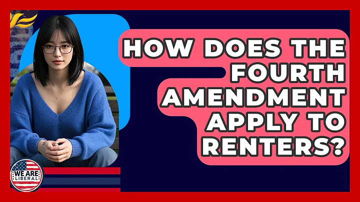 How Does The Fourth Amendment Apply To Renters? - We Are Liberal