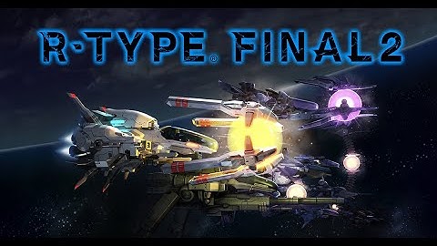 VIDEO GAME BREAKDOWN | R-Type Final 2 | The Best R-Type Shmup EVER Made!!!