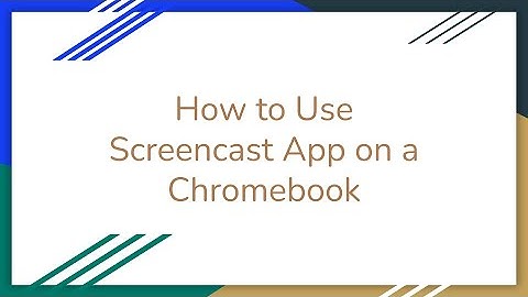 How to Use Screencast App on a Chromebook