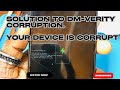 What You Must Know About Dm-Verity Corruption || Your Device Is Corrupt Problem