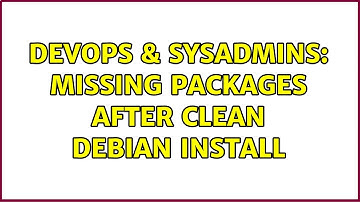 DevOps & SysAdmins: Missing packages after clean Debian install (3 Solutions!!)