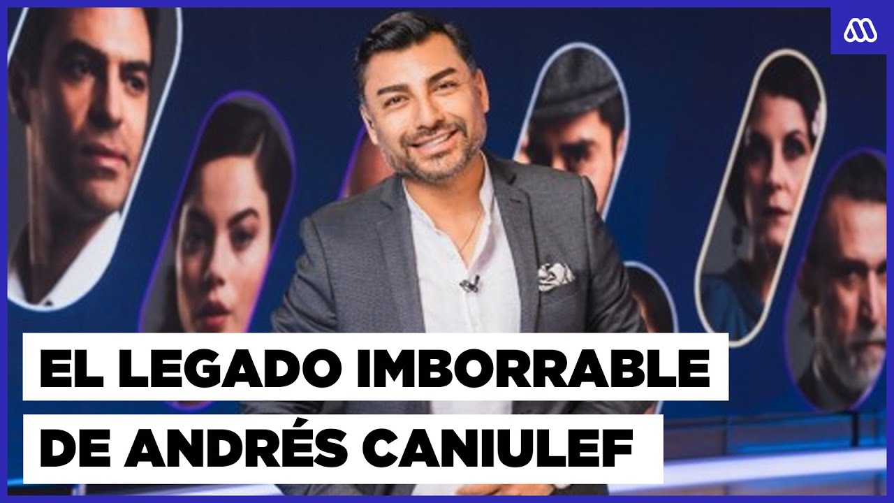 “Figura clave del espectáculo”: El legado de Andrés Caniulef