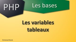 013 -  PHP Les bases - Les variables tableaux