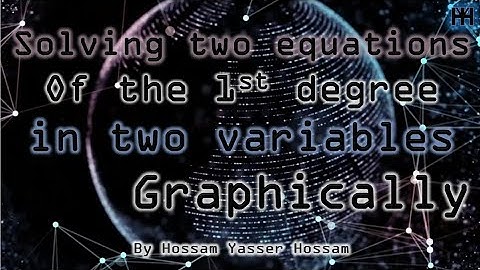 3rd Prep | Solving 2 Equations of the 1st Degree in 2 Variables Graphically | Unit 1 lesson 1 Part 1