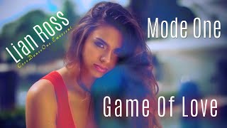 Lian Ross. Ft. Mode One - Game Of Love