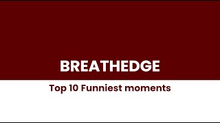 Breathedge - Top 10 Funniest moments