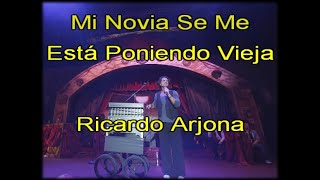 Karaoke Mi Novia Se Me Está Poniendo Vieja al estilo de Ricardo Arjona