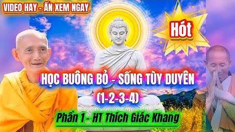 💥HỌC BUÔNG BỎ & SỐNG TÙY DUYÊN - PHẦN 1 #thichgiackhang #suminhtue 