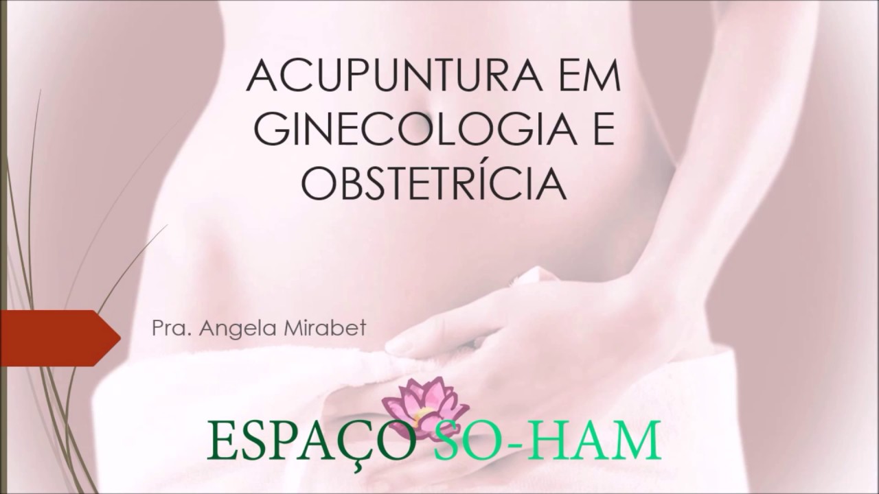Acupuntura em ginecologia e obstetricia YouTube Acupuntura em ginecologia e obstetricia YouTube