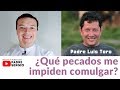 ¿Qué pecados me impiden comulgar? Con el Padre Luis Toro