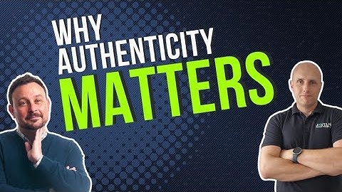 Why Authenticity Matters