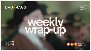 Bauhaus Weekly Wrap-Up: Week 11