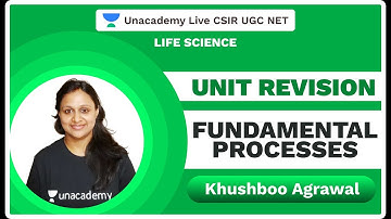 Unit Revision | Fundamental Processes | Life Science|CSIR 2020 | Khushboo Agrawal | Unacademy