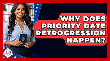 Why Does Priority Date Retrogression Happen? - US Citizenship Immigration Guide