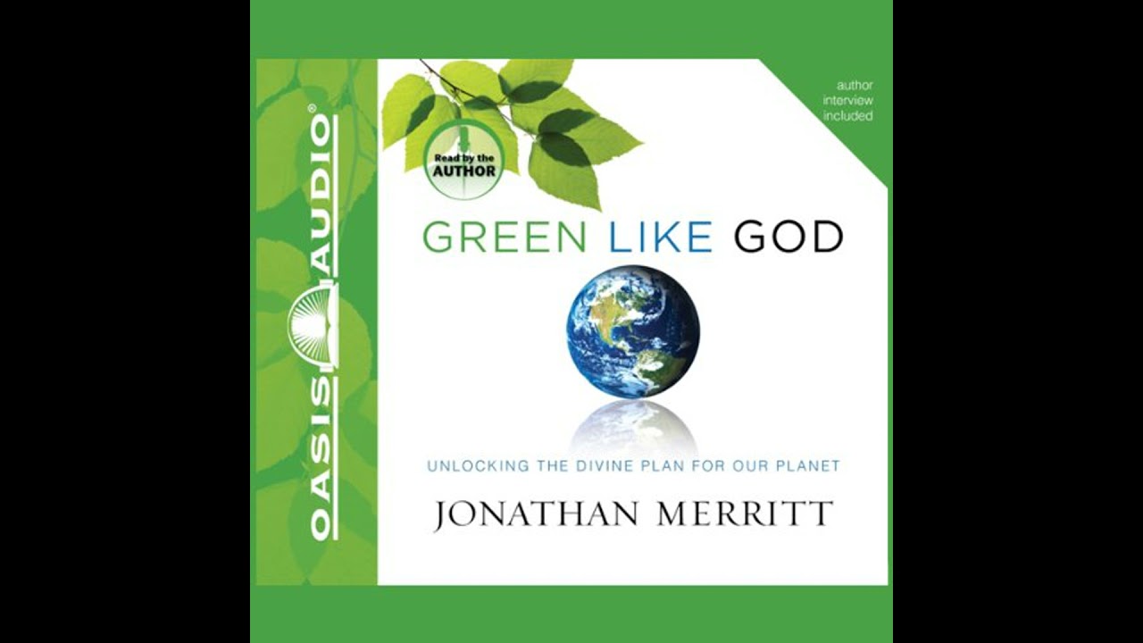 Green Like God: Unlocking the Divine Plan for Our Planet by Jonathan Merritt | Free Audiobook