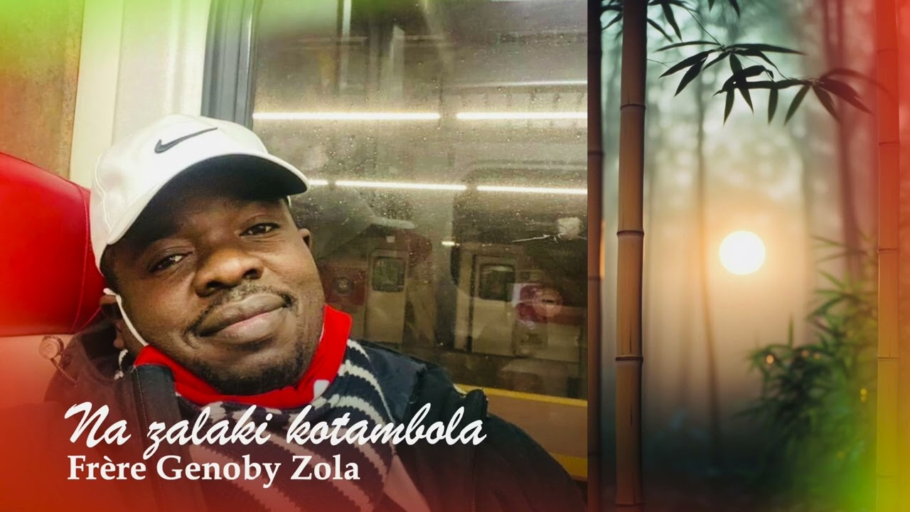 NA ZALAKI KOTAMBOLA | Frère Genoby Zola |