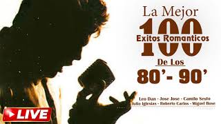 Las 100 Canciones Romanticas Inmortales - Leo Dan, Jose Jose, Camilo Sesto, Julio Iglesias y mas