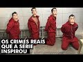 A HISTÓRIA QUE INSPIROU LA CASA DE PAPEL