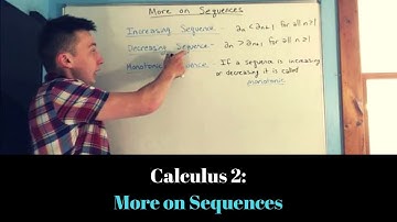 Calculus 2: More on Sequences (Monotonic, Bounded, Monotonic Sequence Theorem)